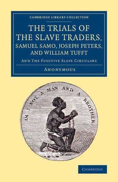 bokomslag The Trials of the Slave Traders, Samuel Samo, Joseph Peters, and William Tufft