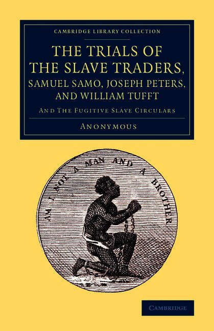 Anonymous, Henry George Tuke, Anonymous, - The Trials of the Slave Traders, Samuel Samo, Joseph Peters, and William Tufft, Häftad
