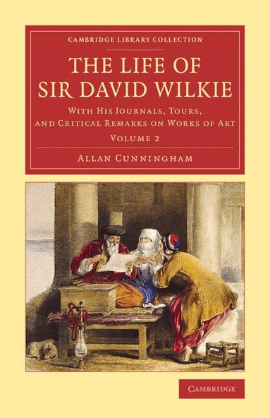 Allan Cunningham - The Life of Sir David Wilkie, Häftad