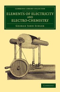 bokomslag Elements of Electricity and Electro-Chemistry