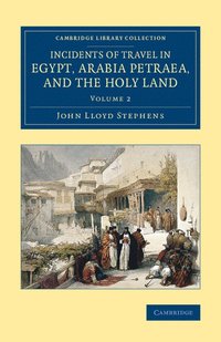 bokomslag Incidents of Travel in Egypt, Arabia Petraea, and the Holy Land