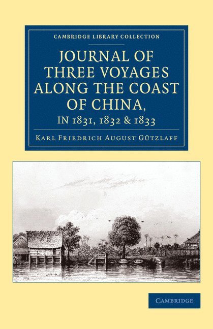 Journal of Three Voyages along the Coast of China, in 1831, 1832 and 1833 1