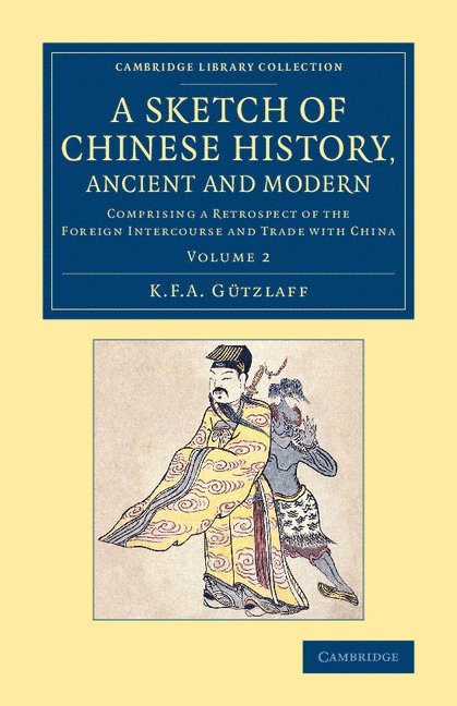 Karl Friedrich August G&#252;tzlaff, Karl Friedrich August Gutzlaff, Karl Friedrich August Gützlaff - A Sketch of Chinese History, Ancient and Modern, Häftad