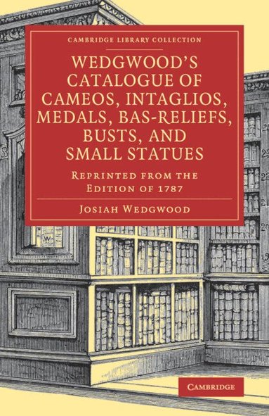Josiah Wedgwood, Eliza Meteyard - Wedgwood's Catalogue of Cameos, Intaglios, Medals, Bas-Reliefs, Busts, and Small Statues, Häftad