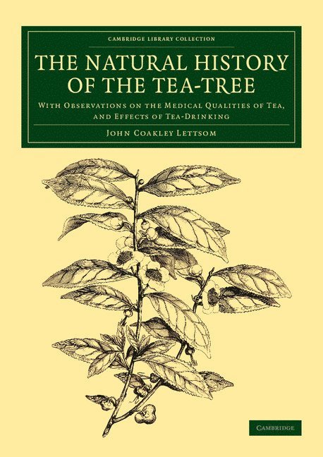 John Coakley Lettsom - The Natural History of the Tea-Tree, Häftad