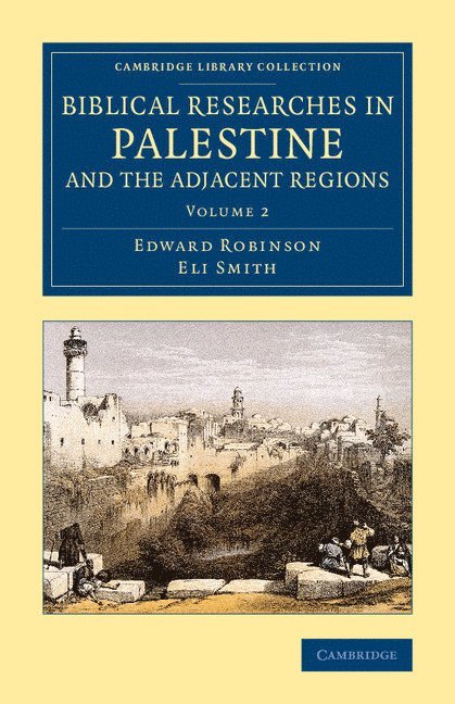 Biblical Researches in Palestine and the Adjacent Regions 1