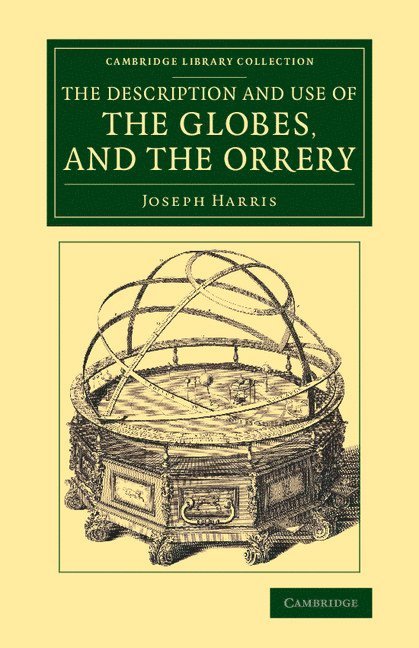 The Description and Use of the Globes, and the Orrery 1