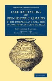 bokomslag Lake Habitations and Pre-Historic Remains in the Turbaries and Marl-Beds of Northern and Central Italy