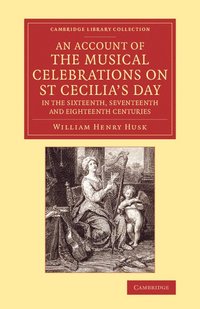 bokomslag An Account of the Musical Celebrations on St Cecilia's Day in the Sixteenth, Seventeenth and Eighteenth Centuries
