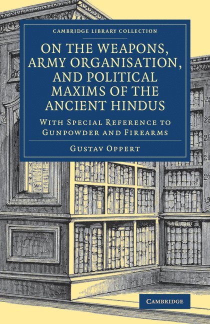 Gustav Oppert - On the Weapons, Army Organisation, and Political Maxims of the Ancient Hindus, Häftad
