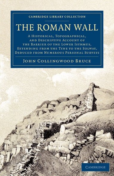 John Collingwood Bruce - The Roman Wall, Häftad