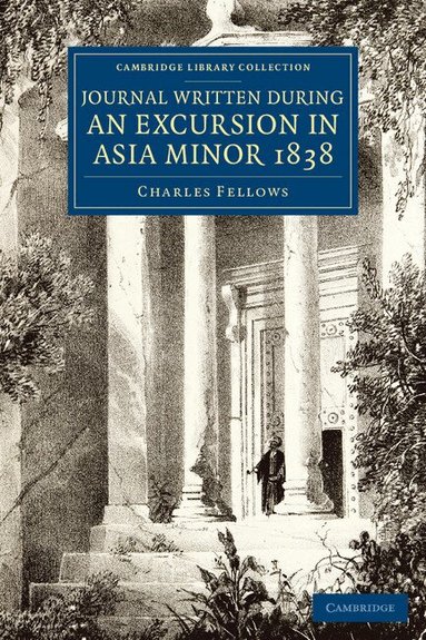 Charles Fellows - Journal Written during an Excursion in Asia Minor 1838, Häftad
