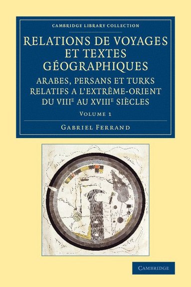 bokomslag Relations de voyages et textes géographiques arabes, persans et turks             relatifs a l'Extrême-Orient du VIIIe au XVIIIe siècles - Volume             1