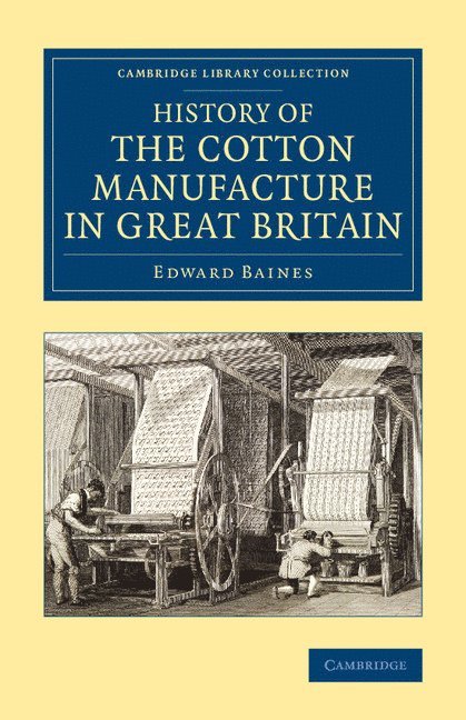 History of the Cotton Manufacture in Great Britain 1