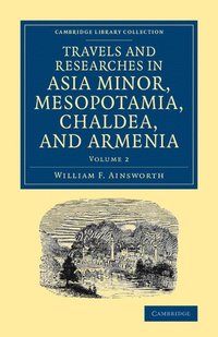 bokomslag Travels and Researches in Asia Minor, Mesopotamia, Chaldea, and Armenia