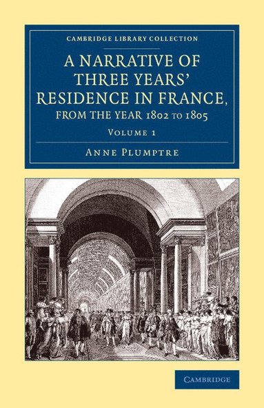 bokomslag A Narrative of Three Years' Residence in France, Principally in the Southern Departments, from the Year 1802 to 1805