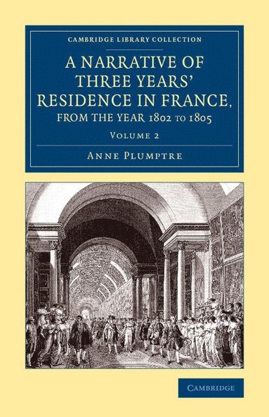 bokomslag A Narrative of Three Years' Residence in France, Principally in the Southern Departments, from the Year 1802 to 1805