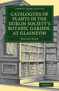 bokomslag Catalogues of Plants in the Dublin Society's Botanic Garden, at Glasnevin