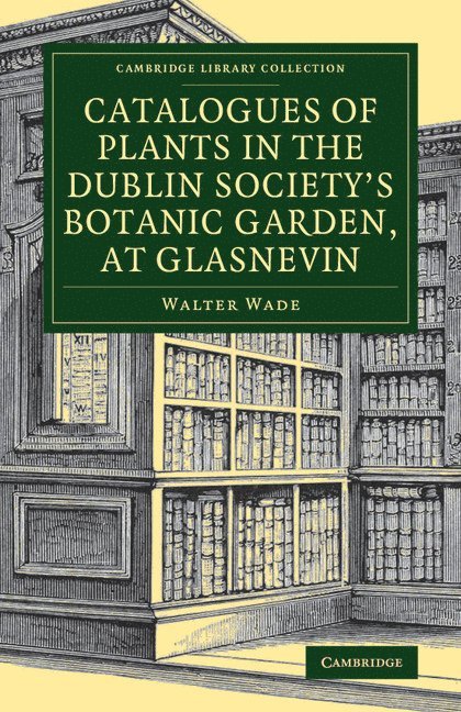 Catalogues of Plants in the Dublin Society's Botanic Garden, at Glasnevin 1
