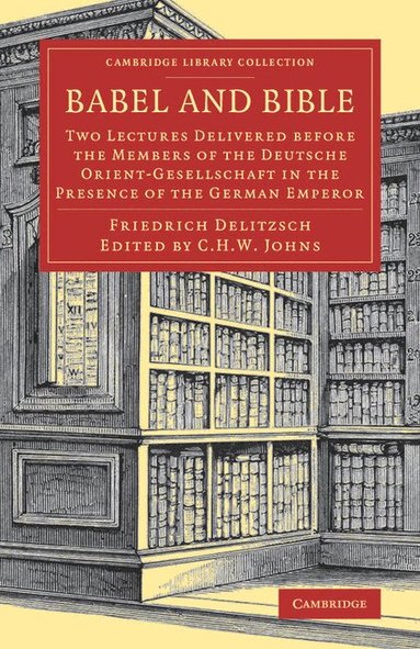 Friedrich Delitzsch, C. H. W. Johns - Babel and Bible, Häftad