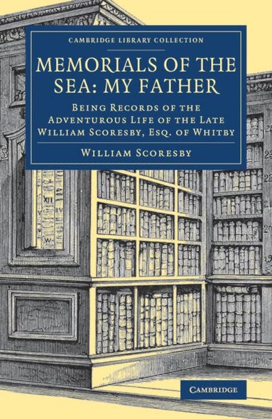William Scoresby - Memorials of the Sea: My Father, Häftad