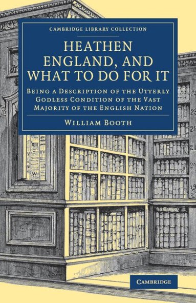 William Booth - Heathen England, and What To Do for It, Häftad