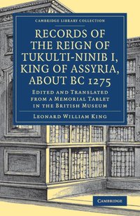 bokomslag Records of the Reign of Tukulti-Ninib I, King of Assyria, about BC 1275