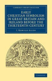 bokomslag Early Christian Symbolism in Great Britain and Ireland before the Thirteenth Century