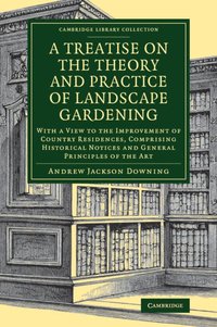 bokomslag A Treatise on the Theory and Practice of Landscape Gardening
