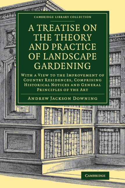 Andrew Jackson Downing - A Treatise on the Theory and Practice of Landscape Gardening, Häftad