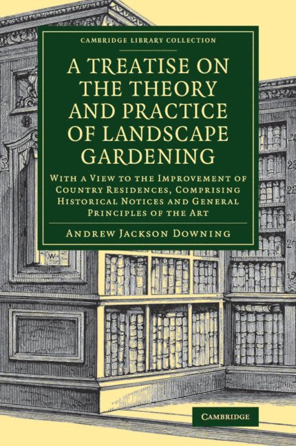 A Treatise on the Theory and Practice of Landscape Gardening 1