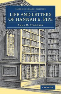 bokomslag Life and Letters of Hannah E. Pipe