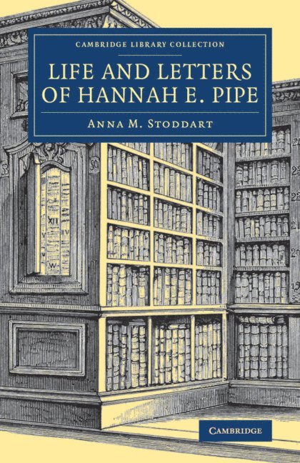 Life and Letters of Hannah E. Pipe 1