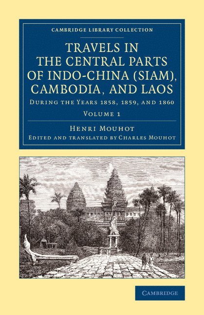 Travels in the Central Parts of Indo-China (Siam), Cambodia, and Laos 1