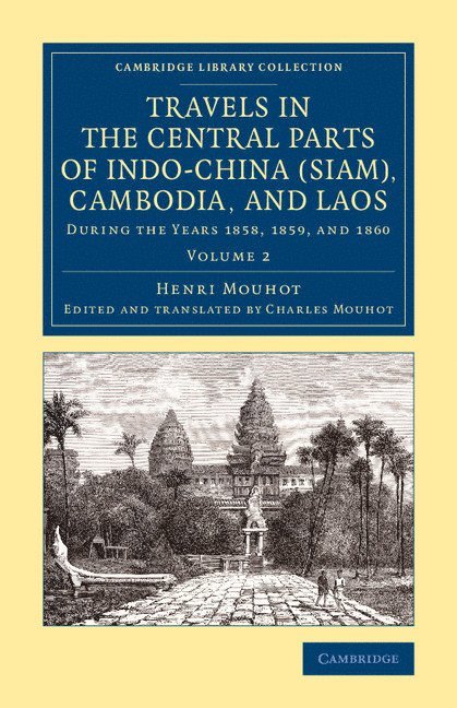Henri Mouhot - Travels in the Central Parts of Indo-China (Siam), Cambodia, and Laos, Häftad