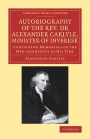 bokomslag Autobiography of the Rev. Dr Alexander Carlyle, Minister of Inveresk