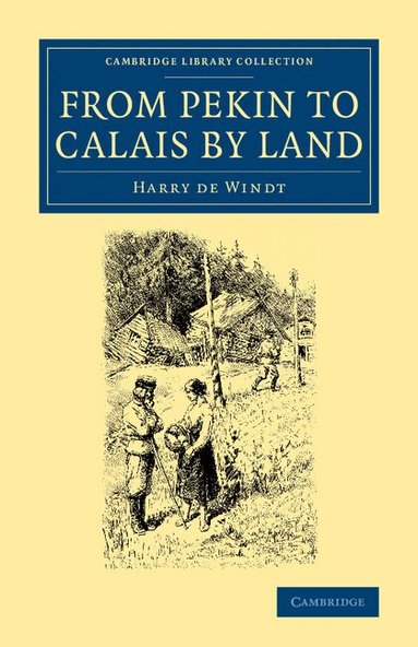 Harry De Windt - From Pekin to Calais by Land, Häftad