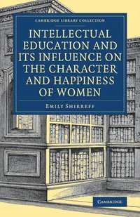 bokomslag Intellectual Education and its Influence on the Character and Happiness of Women