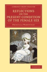 Priscilla Wakefield - Reflections on the Present Condition of the Female Sex, Häftad