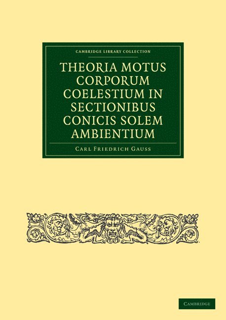 Theoria Motus Corporum Coelestium in Sectionibus Conicis Solem Ambientium 1