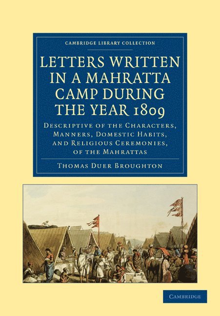 Letters Written in a Mahratta Camp During the Year 1809 1