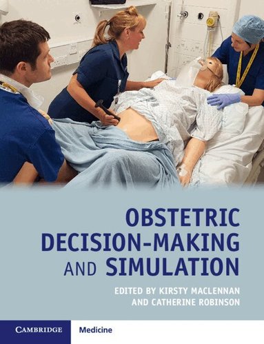 Kirsty MacLennan, Catherine Robinson - Obstetric Decision-Making and Simulation, Häftad