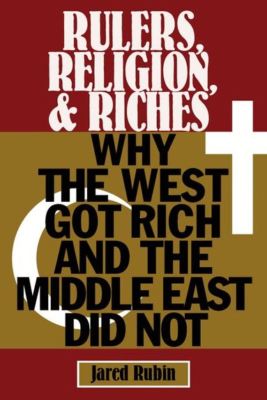 Jared Rubin - Rulers, Religion, and Riches, Häftad