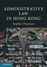 bokomslag Administrative Law in Hong Kong