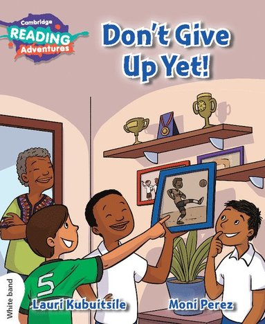 Lauri Kubuitsile - Cambridge Reading Adventures Don't Give Up Yet! White Band, Häftad