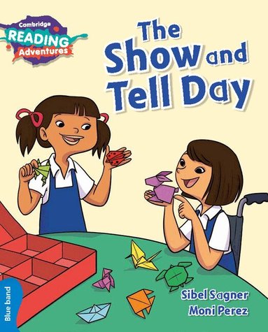 Sibel Sagner - Cambridge Reading Adventures The Show and Tell Day Blue Band, Häftad