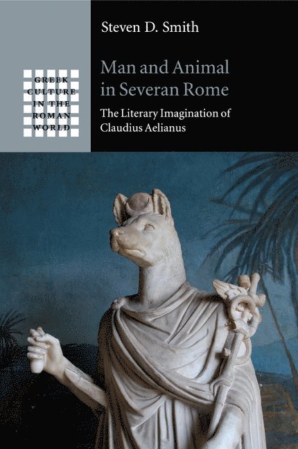 Steven D. Smith, New York) Smith, Steven D. (Hofstra University, Steven Smith - Man and Animal in Severan Rome, Häftad