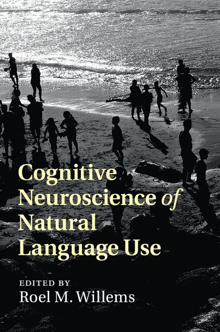Roel M. Willems, Roel M. (Radboud Universiteit Nijmegen) Willems, Roel Willems - Cognitive Neuroscience of Natural Language Use, Häftad