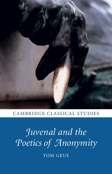 Tom Geue - Juvenal and the Poetics of Anonymity, Häftad