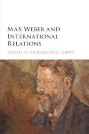 Richard Ned Lebow, Richard Ned (King's College London) Lebow, Richard Ned LeBow - Max Weber and International Relations, Häftad